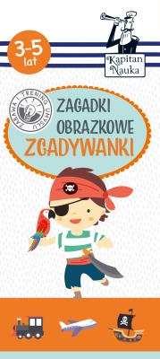 Kapitan Nauka Zagadki obrazkowe Zgadywanki 3-5 lat. Autor: Monika Sobkowiak. SmakLiter.pl Okładka książki Kapitan Nauka Zagadki obrazkowe Zgadywanki 3-5 lat
