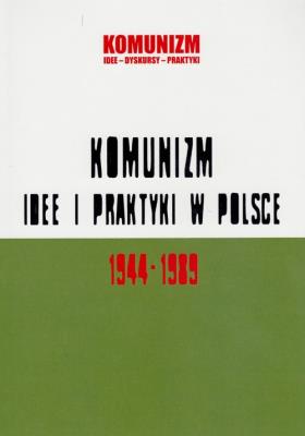 Opakowanie Komunizm idee i praktyki w Polsce 1944-1989