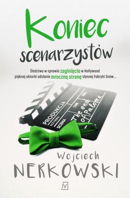 Koniec scenarzystów. Autor: Wojciech Nerkowski. SmakLiter.pl Okładka książki Koniec scenarzystów