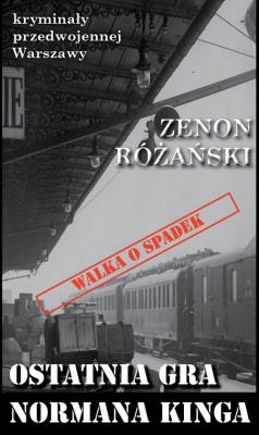 Kryminał przedwojennej Warszawy. Ostatnia gra.... Autor: Zenon Różyński. SmakLiter.pl Okładka książki Kryminał przedwojennej Warszawy. Ostatnia gra...
