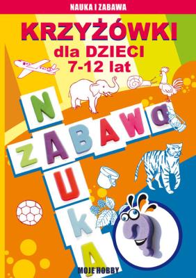Krzyżówki dla dzieci 7-12 lat. Autor: Guzowska Beata, Kowalska Iwona. SmakLiter.pl Okładka książki Krzyżówki dla dzieci 7-12 lat
