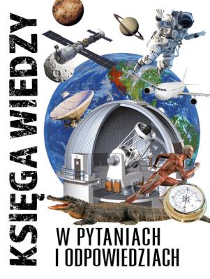 KSIĘGA WIEDZY W PYTANIACH I ODPOWIEDZIACH. Autor: Opracowanie zbiorowe. SmakLiter.pl Okładka książki KSIĘGA WIEDZY W PYTANIACH I ODPOWIEDZIACH