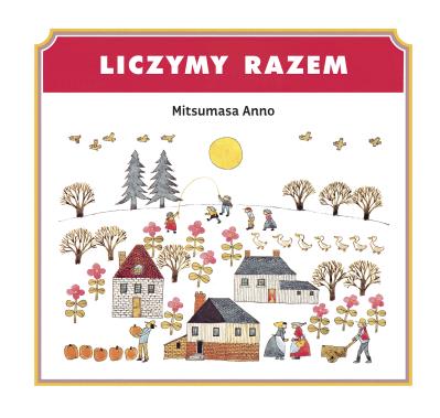 Liczymy razem. Autor: Mitsumasa Anno. SmakLiter.pl Okładka książki Liczymy razem