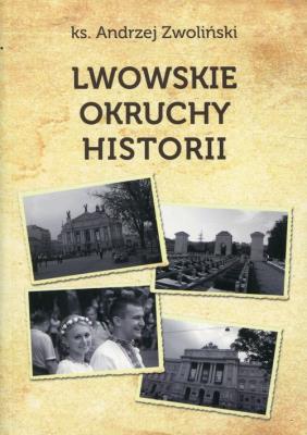 Lwowskie okruchy historii. Autor: Ks.andrzej Zwoliński. SmakLiter.pl Okładka książki Lwowskie okruchy historii