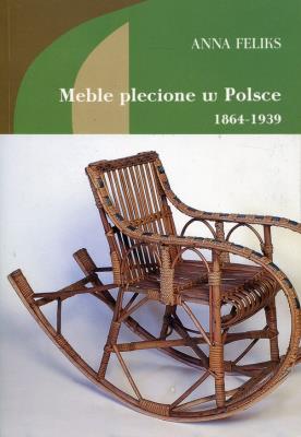 Meble plecione w Polsce 1864-1939. Autor: Feliks Anna. SmakLiter.pl Okładka książki Meble plecione w Polsce 1864-1939