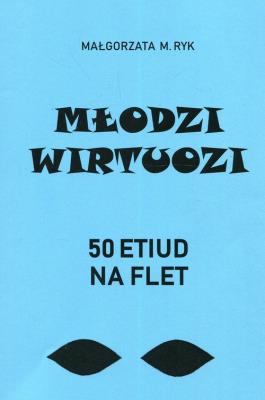 Młodzi wirtuozi 50 Etiud na flet. Autor: Opracowanie zbiorowe. SmakLiter.pl Okładka książki Młodzi wirtuozi 50 Etiud na flet