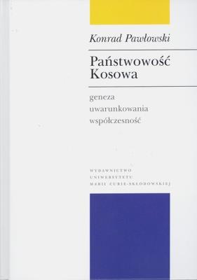 Okładka książki Państwowość Kosowa Geneza - uwarunkowania - współczesność