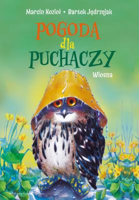 POGODA DLA PUCHACZY WIOSNA. Autor: Jędrzejak Bartek, Marcin Kozioł. SmakLiter.pl Okładka książki POGODA DLA PUCHACZY WIOSNA