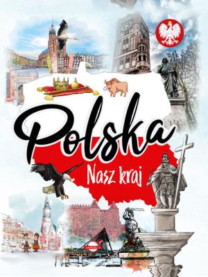 Polska. Nasz kraj. Autor: A. Nożyńska-Demianiuk. SmakLiter.pl Okładka książki Polska. Nasz kraj