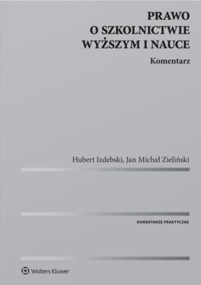 Prawo o szkolnictwie wyższym i nauce Komentarz. Autor: Izdebski Hubert, Zieliński Jan Michał. SmakLiter.pl Okładka książki Prawo o szkolnictwie wyższym i nauce Komentarz
