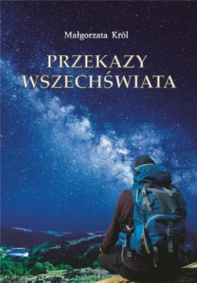 Przekazy Wszechświata. Autor: Król Małgorzata. SmakLiter.pl Okładka książki Przekazy Wszechświata