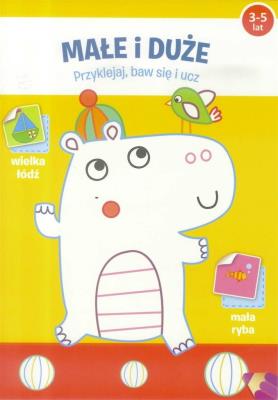Okładka książki Przyklejaj, baw się i ucz - Małe i duże 3-5 lat