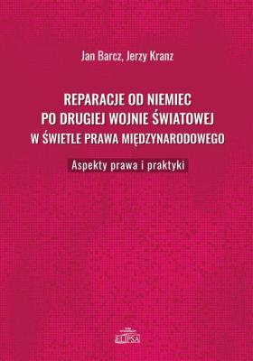 Reparacje od Niemiec po drugiej wojnie światowej w świetle prawa międzynarodowego. Autor: Barcz Jan, Kranz Jerzy. SmakLiter.pl Okładka książki Reparacje od Niemiec po drugiej wojnie światowej w świetle prawa międzynarodowego