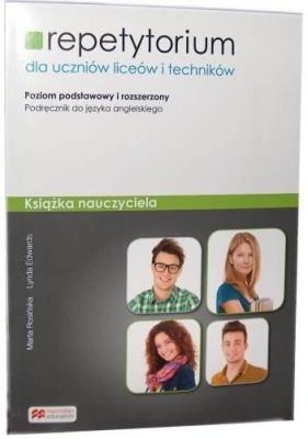 Repetytorium dla uczniów liceów i techników. Ksiązka nauczyciela Poziom podstawowy i rozszerzony (wersja wieloletnia). Autor: Marta Rosińska, Edwards Lynda. SmakLiter.pl Okładka książki Repetytorium dla uczniów liceów i techników. Ksiązka nauczyciela Poziom podstawowy i rozszerzony (wersja wieloletnia)