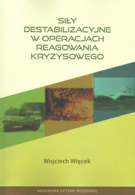 Okładka książki Siły destabilizacyjne w operacjach reagowania kryzysowego