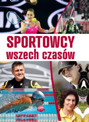 Sportowcy wszech czasów. Autor: Szymanowski Piotr. SmakLiter.pl Okładka książki Sportowcy wszech czasów