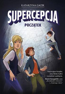 Supercepcja. Początek. Autor: Gacek Katarzyna. SmakLiter.pl Okładka książki Supercepcja. Początek