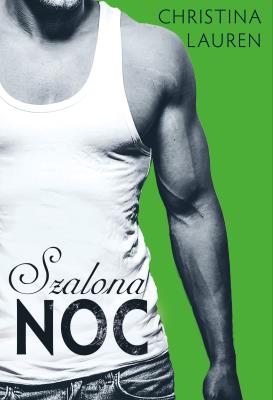 Szalona noc. Autor: Christina Lauren. SmakLiter.pl Okładka książki Szalona noc