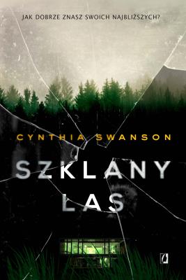 Szklany las. Autor: Cynthia Swanson. SmakLiter.pl Okładka książki Szklany las