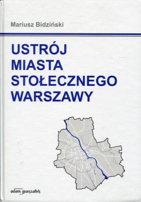 Ustrój miasta stołecznego Warszawy. Autor: Bidziński Mariusz. SmakLiter.pl Okładka książki Ustrój miasta stołecznego Warszawy