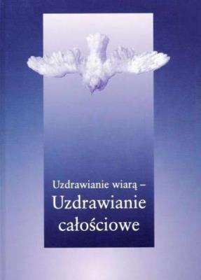 Uzdrawianie wiarą - uzdrawianie całościowe. Autor: Gabriele. SmakLiter.pl Okładka książki Uzdrawianie wiarą - uzdrawianie całościowe
