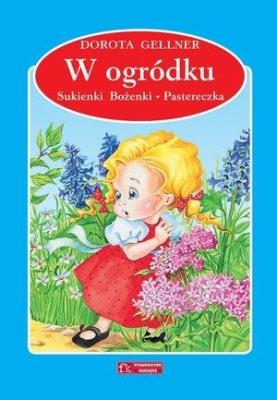 W ogródku / Sukienka Bożenki / Pastereczka. Autor: Dorota Gellner. SmakLiter.pl Okładka książki W ogródku / Sukienka Bożenki / Pastereczka