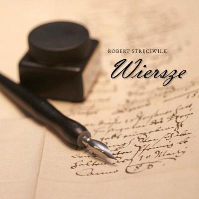 Wiersze - Robert Stręciwilk. Autor: Robert Stręciwilk. SmakLiter.pl Okładka książki Wiersze - Robert Stręciwilk