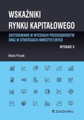 Wskaźniki rynku kapitałowego - zastosowanie w wycenach przedsiębiorstw oraz w strategiach inwestycyjnych. Autor: Prusak Błażej. SmakLiter.pl Okładka książki Wskaźniki rynku kapitałowego - zastosowanie w wycenach przedsiębiorstw oraz w strategiach inwestycyjnych