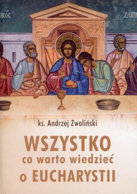 Okładka książki Wszystko co warto wiedzieć o Eucharystii