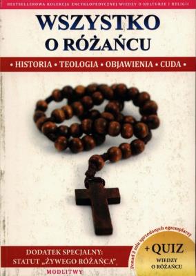 Okładka książki WSZYSTKO O RÓŻAŃCU HISTORIA TEOLOGIA OBJAWIENIA CUDA