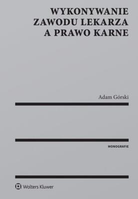 Okładka książki Wykonywanie zawodu lekarza a prawo karne