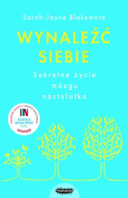 Wynaleźć siebie. Autor: Sarah-Jayne Blakemore. SmakLiter.pl Okładka książki Wynaleźć siebie
