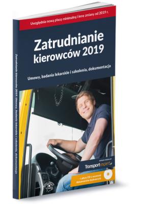 Okładka książki Zatrudnianie kierowców 2019 Umowy, badania lekarskie i szkolenia, dokumentacja + płyta CD z wzorami