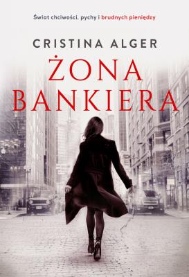 Żona bankiera. Autor: Cristina Alger. SmakLiter.pl Okładka książki Żona bankiera