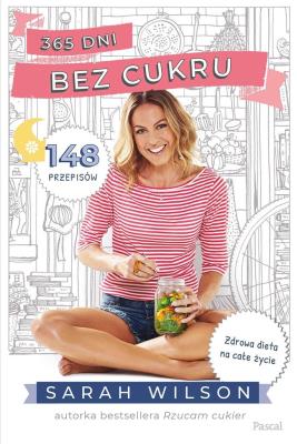 365 dni bez cukru. Autor: Wilson Sarah. SmakLiter.pl Okładka książki 365 dni bez cukru