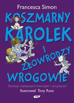 Koszmarny Karolek i złowrodzy wrogowie. Autor: Simon Francesca. SmakLiter.pl Okładka książki Koszmarny Karolek i złowrodzy wrogowie