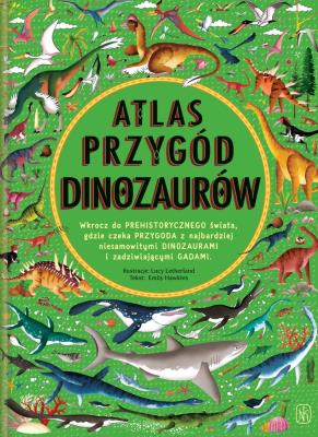 Atlas przygód dinozaurów. Autor: Emily Hawkins. SmakLiter.pl Okładka książki Atlas przygód dinozaurów