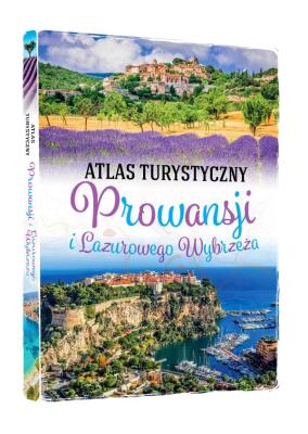 ATLAS TURYSTYCZNY PROWANSJI I LAZUROWE WYBRZEŻE. Autor: PETR ZRALEK. SmakLiter.pl Okładka książki ATLAS TURYSTYCZNY PROWANSJI I LAZUROWE WYBRZEŻE