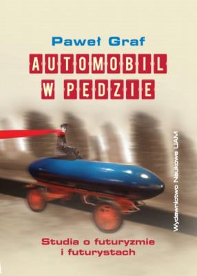 Okładka książki Automobil w pędzie Studia o futuryzmie i futurystach
