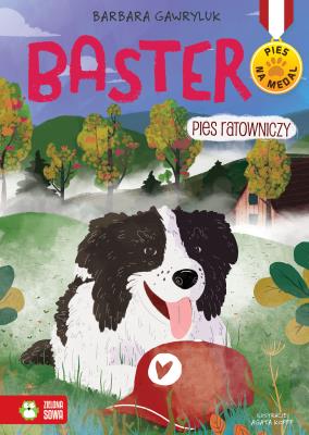 BASTER PIES RATOWNICZY PIES NA MEDAL. Autor: Barbara Gawryluk. SmakLiter.pl Okładka książki BASTER PIES RATOWNICZY PIES NA MEDAL