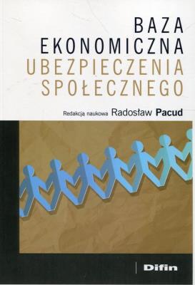 Baza ekonomiczna ubezpieczenia społecznego. Autor: Pacud Radosław. SmakLiter.pl Okładka książki Baza ekonomiczna ubezpieczenia społecznego
