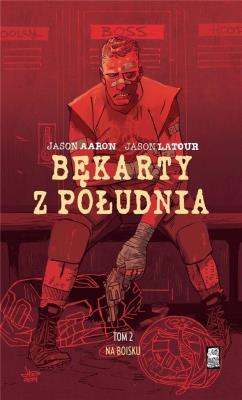 Bękarty z Południa T.2 Na boisku. Autor: Jason Latour. SmakLiter.pl Okładka książki Bękarty z Południa T.2 Na boisku