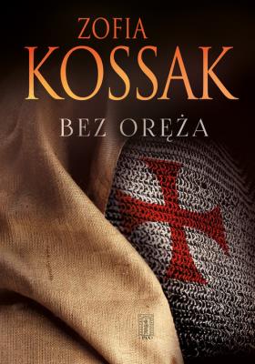 Bez oręża. Autor: Kossak Zofia. SmakLiter.pl Okładka książki Bez oręża