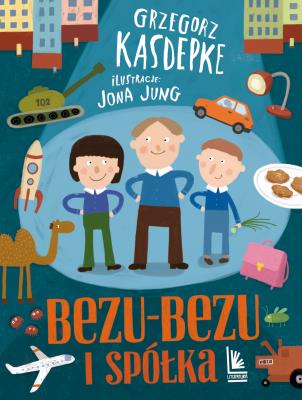 BEZU-BEZU I SPÓŁKA. Autor: Grzegorz Kasdepke. SmakLiter.pl Okładka książki BEZU-BEZU I SPÓŁKA