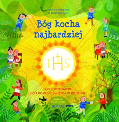 BÓG KOCHA NAJBARDZIEJ PRZYGOTOWANIE DO I KOMUNII ŚWIĘTEJ W RODZINIE. Autor: Marek Dziewiecki, Porzezińska Agnieszka. SmakLiter.pl Okładka książki BÓG KOCHA NAJBARDZIEJ PRZYGOTOWANIE DO I KOMUNII ŚWIĘTEJ W RODZINIE