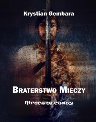 Braterstwo mieczy. Autor: Gembara Krystian. SmakLiter.pl Okładka książki Braterstwo mieczy