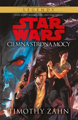 CIEMNA STRONA MOCY STAR WARS LEGENDY TOM 2. Autor: Zahn Timothy. SmakLiter.pl Okładka książki CIEMNA STRONA MOCY STAR WARS LEGENDY TOM 2