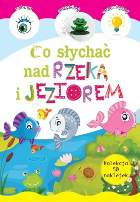 Co słychać nad rzeką i jeziorem. Autor: Opracowanie zbiorowe. SmakLiter.pl Okładka książki Co słychać nad rzeką i jeziorem