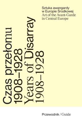 Czas przełomu Sztuka awangardy w Europie Środkowej 1908-1928. Wydawca: Międzynarodowe Centrum Kultury Kraków. SmakLiter.pl Opakowanie Czas przełomu Sztuka awangardy w Europie Środkowej 1908-1928