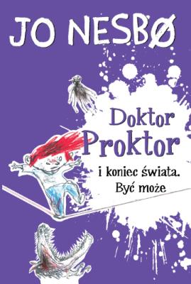 Okładka książki Doktor Proktor i koniec świata. Być może